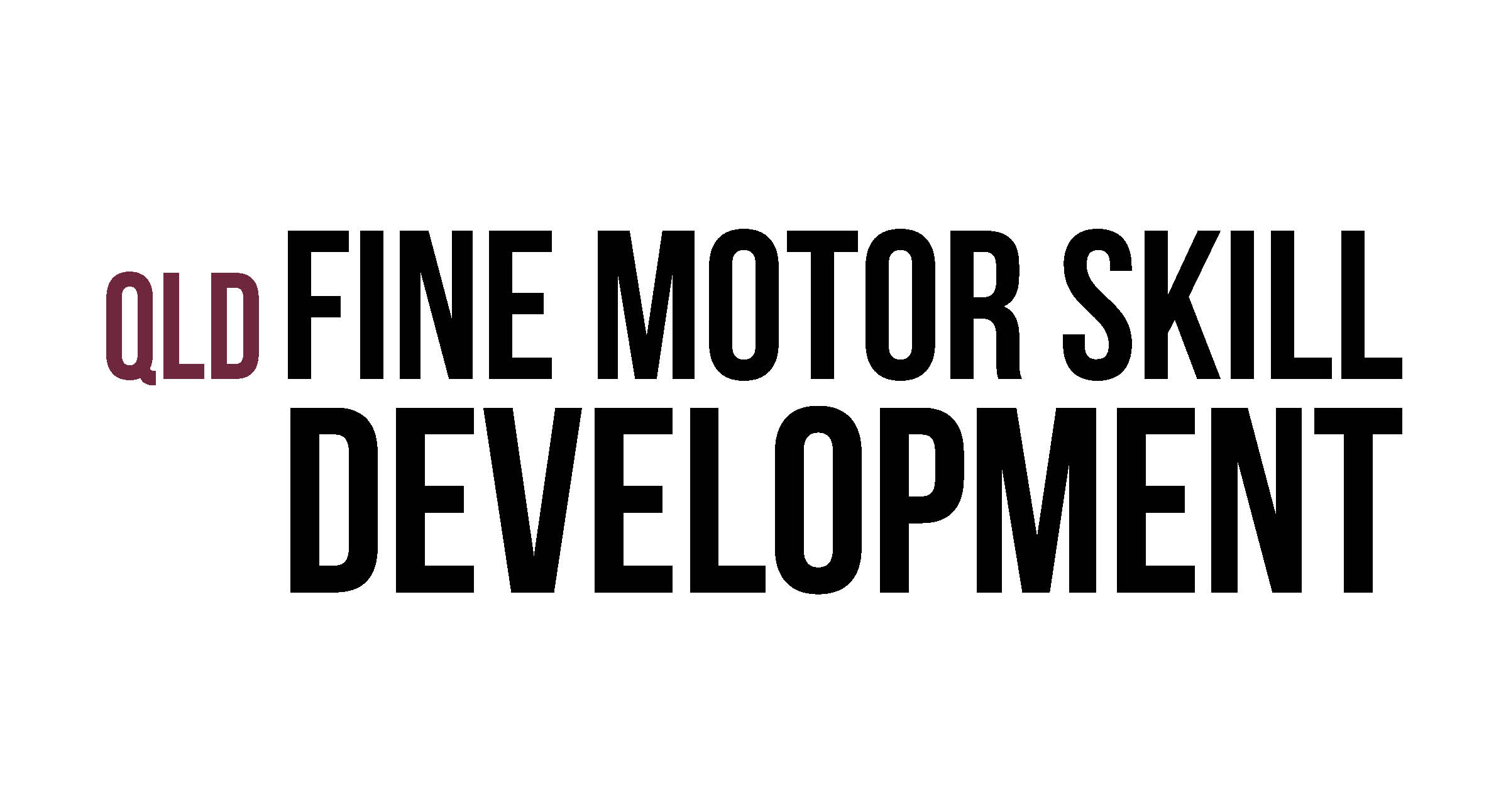 QLD Early Childhood Network: Fine Motor Skill Development