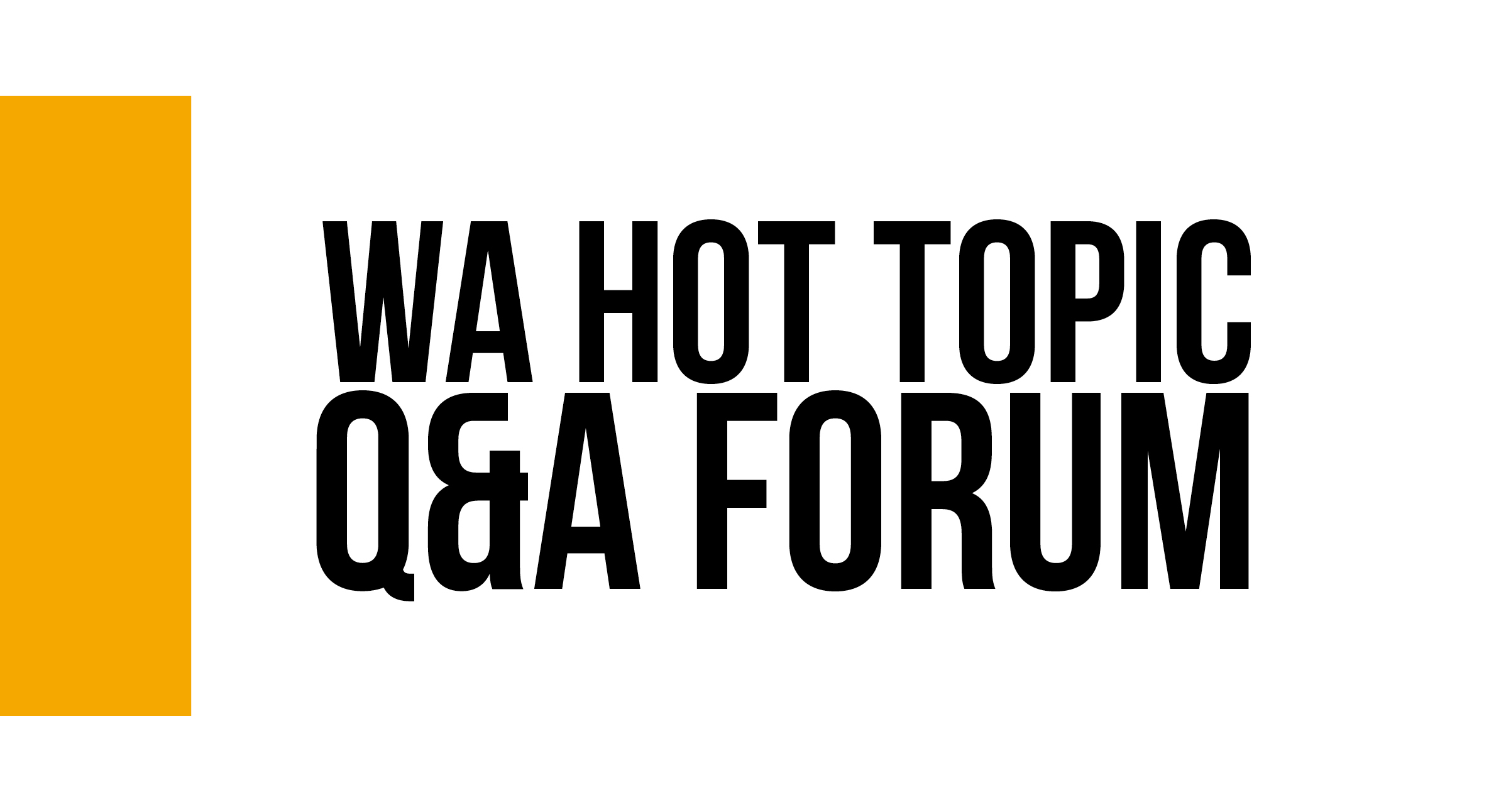 WA Hot Topic Q&A Forum