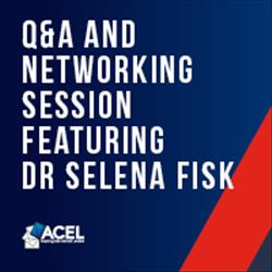 ACEL SA: Q&amp;A and Networking with Dr Selena Fisk