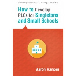 How to Develop PLCs for Singletons and Small Schools