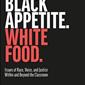 Black Appetite White Food