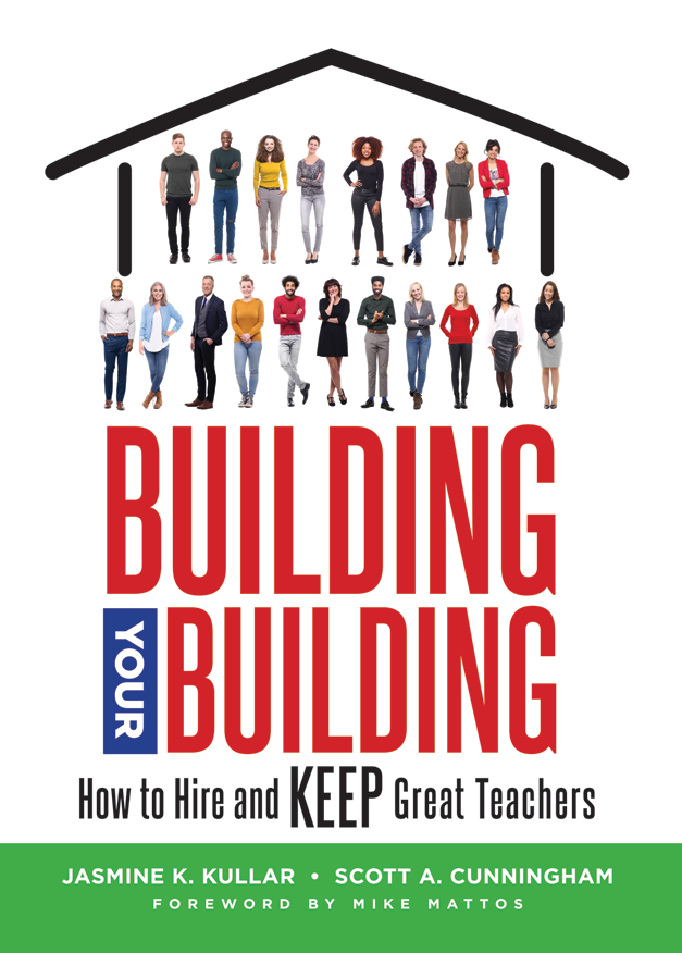 Building Your Building: How to Hire and Keep Great Teachers