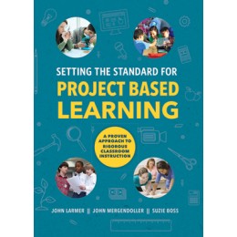Setting the Standard for Project Based Learning: A Proven Ap