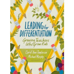 Leading for Differentiation: Growing Teachers Who Grow Kids