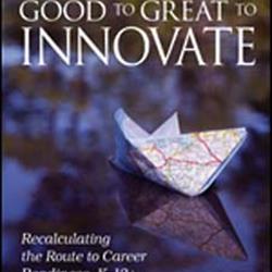 Good to Great to Innovate: Recalculating the Route to Career