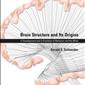 Brain Structure and Its Origins: In Development and in Evolu