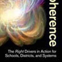 Coherence: The Right Drivers in Action for Schools, District