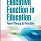 Executive Function in Education: From Theory to Practice 2ed