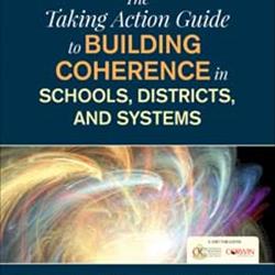 Taking Action Guide to Building Coherence in Schools