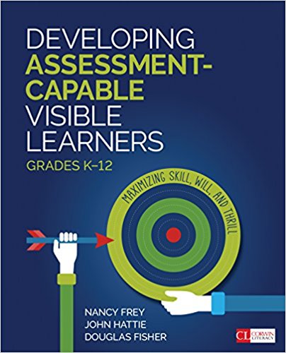 Developing Assessment-Capable Visible Learners Grades K-12