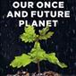 Our Once and Future Planet: Restoring the World in the Clima
