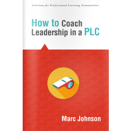 How to Coach Leadership in a PLC