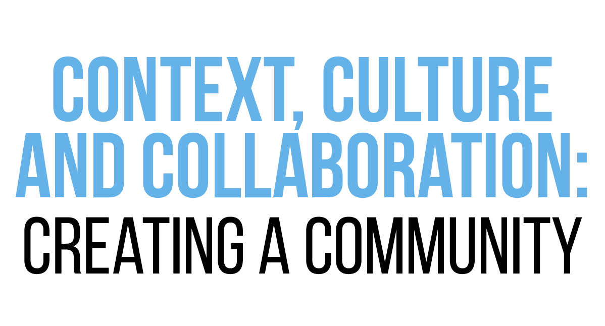 Context, Culture and Collaboration - Creating a Community