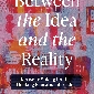 Between the Idea and the Reality
