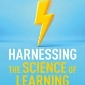 Harnessing the Science of Learning