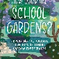 How Good are School Gardens?