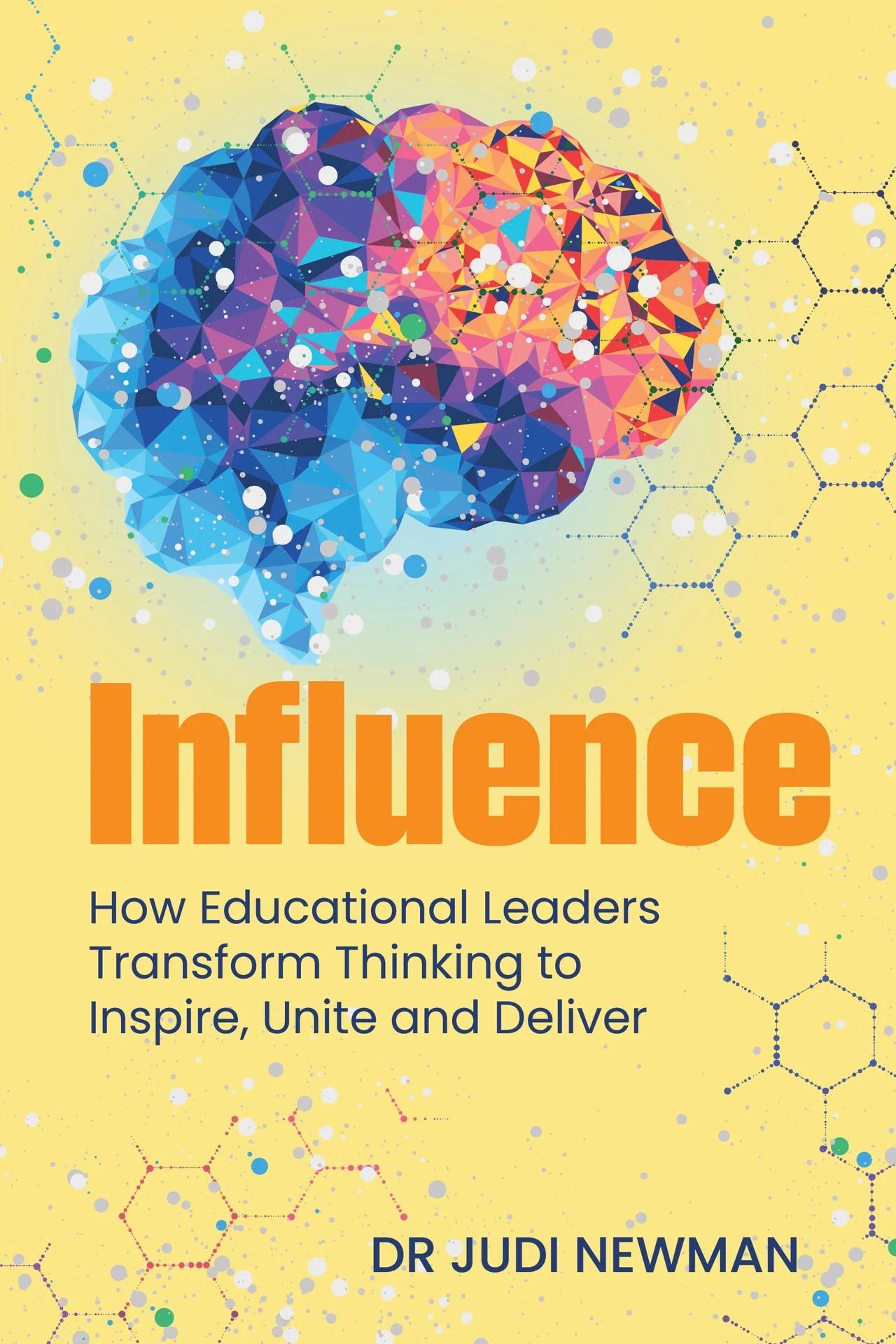 Influence: How Educational Leaders Transform Thinking to Inspire, Unite and Deliver