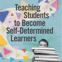 Teaching Students to Become Self-Determined Learners