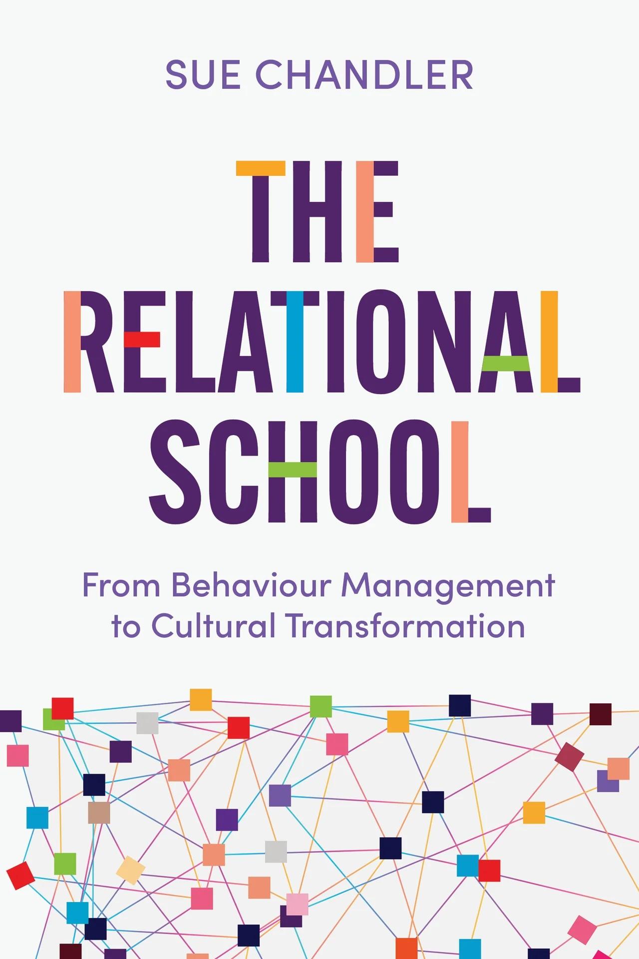 The Relational School : From Behaviour Management to Cultural Transformation