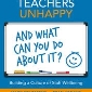 What Makes Teachers Unhappy, and What Can You Do About It?
