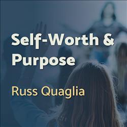 Self-Worth &amp; Purpose with Russ Quaglia 2-Part Webinar Series