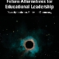 Future Alternatives for Educational Leadership