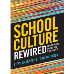 School Culture Rewired: How to Define, Assess, and Transform